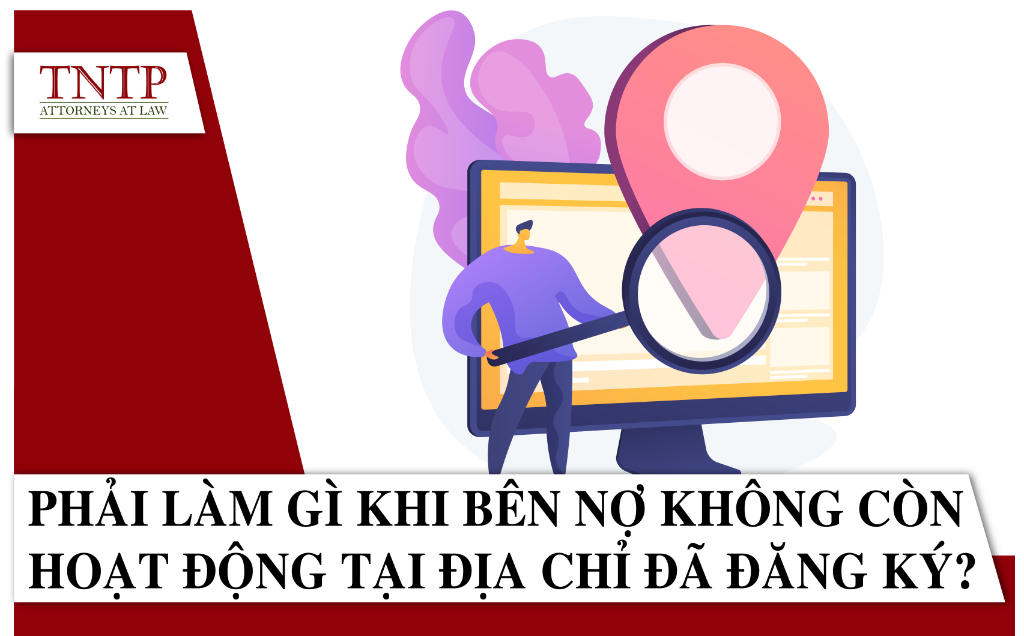 Phải làm gì khi bên nợ không còn hoạt động tại địa chỉ đã đăng ký
