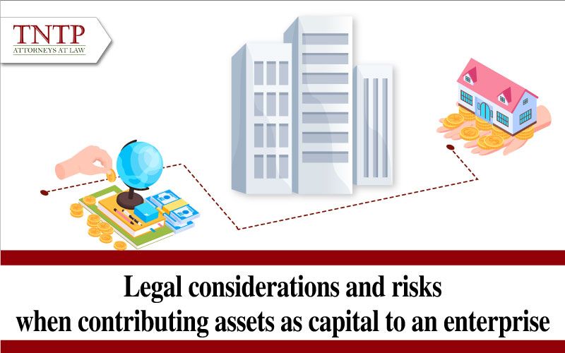 Legal considerations and risks when contributing assets as capital to an enterprise