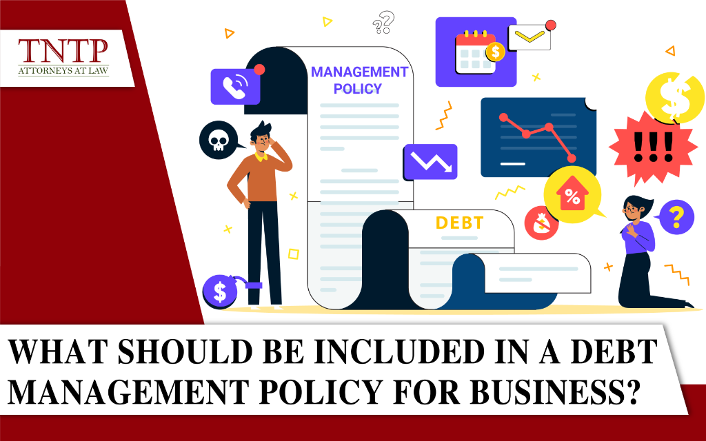 What should be included in a debt management policy for businesses