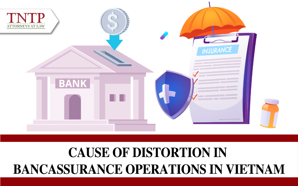 Causes of distortion in Bancassurance operations in Vietnam