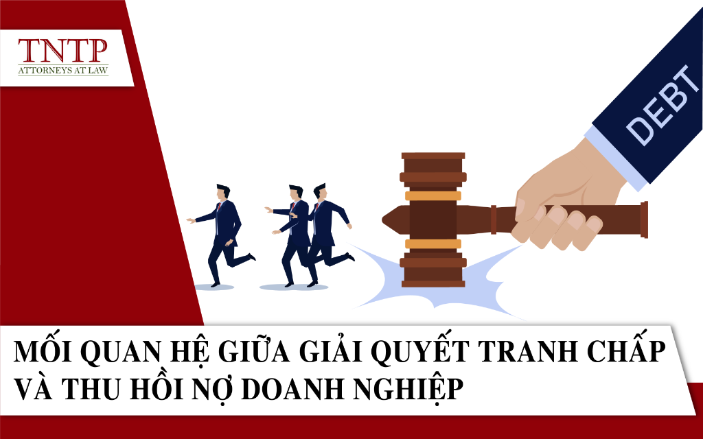 Mối quan hệ giải quyết tranh chấp và thu hồi nợ doanh nghiệp