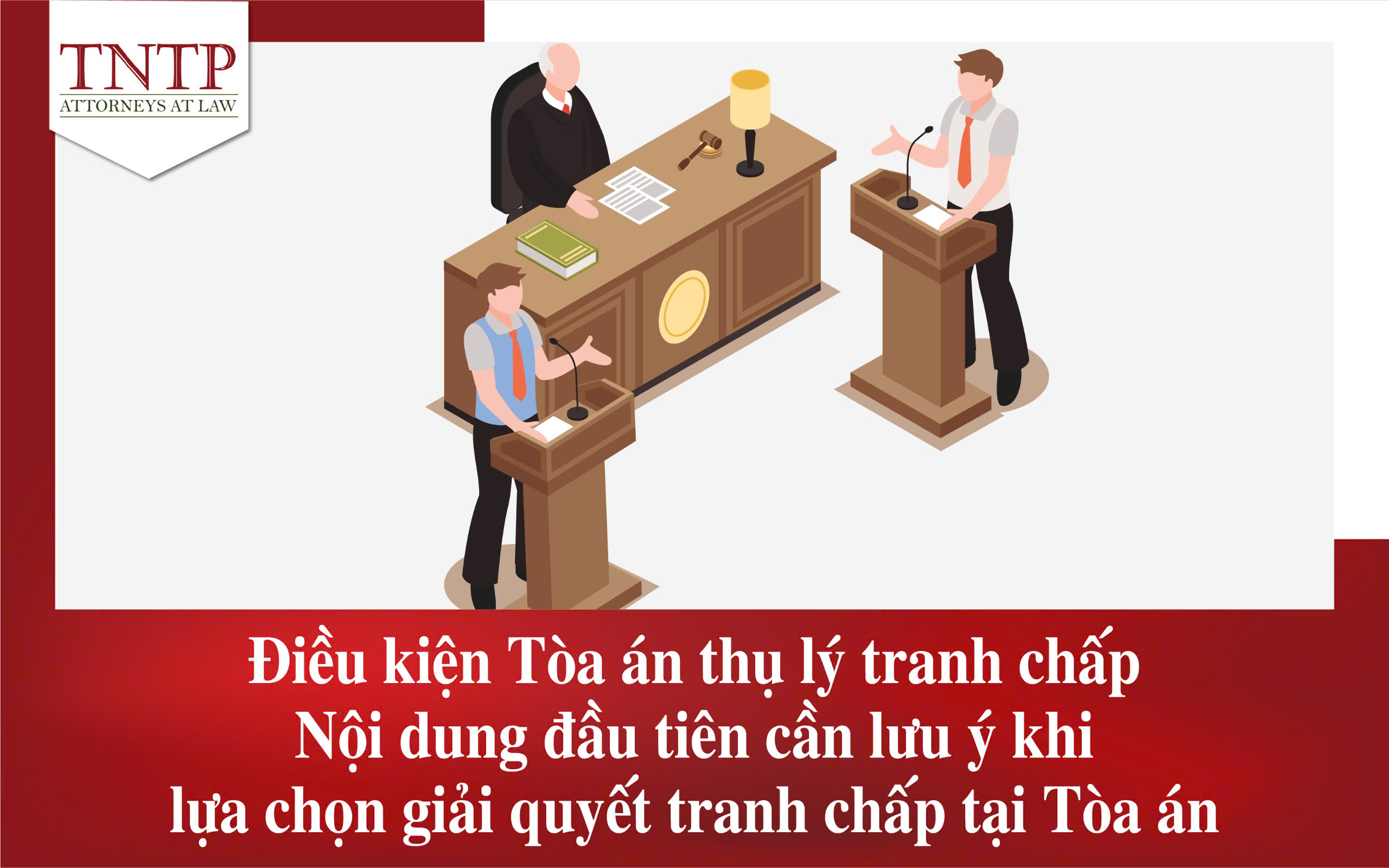 Điều kiện tòa án thụ lý tranh chấp khi lựa chọn giải quyết tranh chấp tại Tòa án