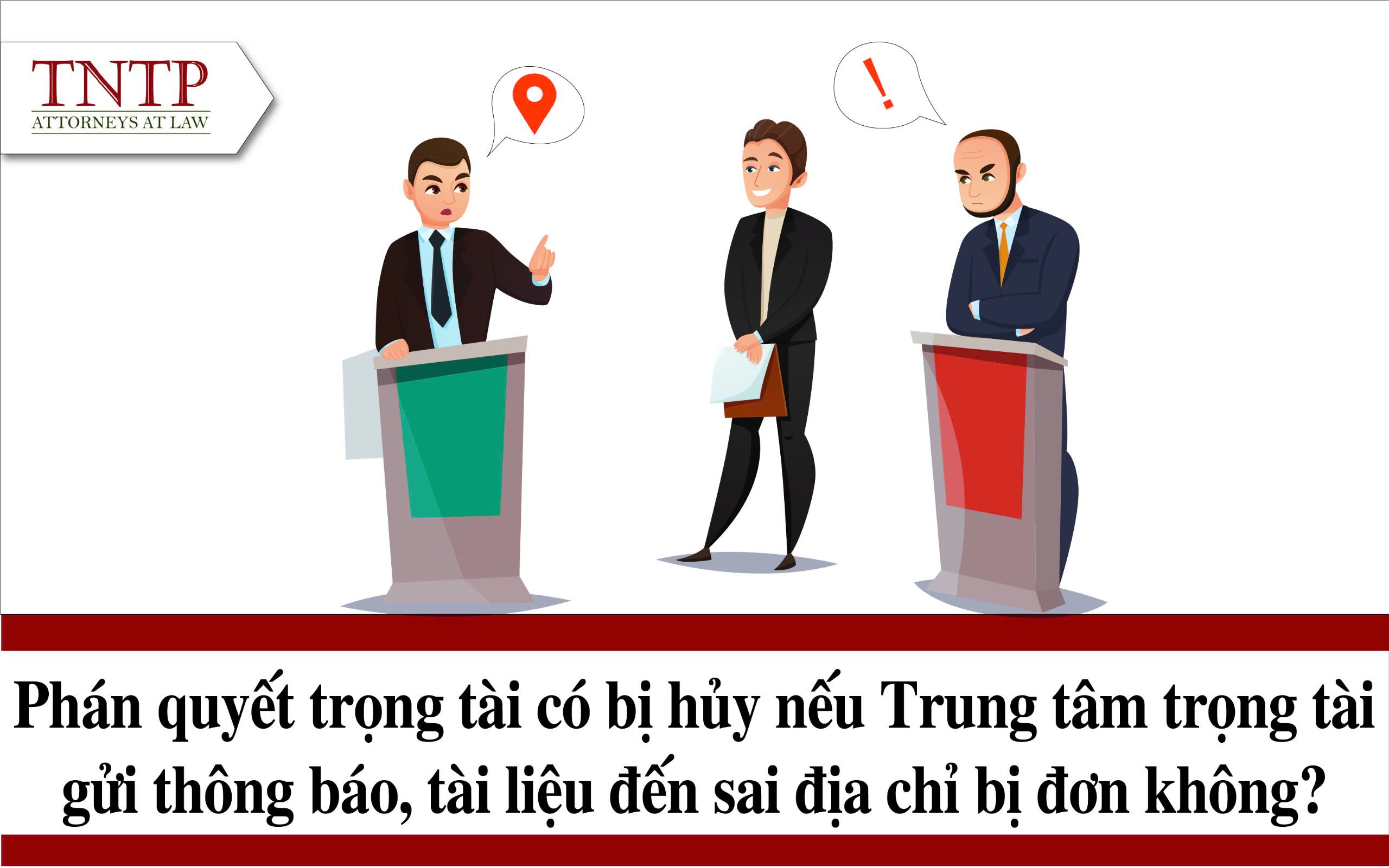 Phán quyết trọng tài có bị hủy nếu Trung tâm trọng tài gửi thông báo, tài liệu đến sai địa chỉ bị đơn không?