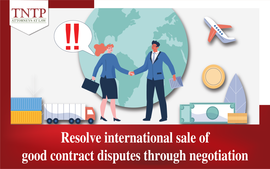 Resolve international sale of goods contract disputes through negotiation