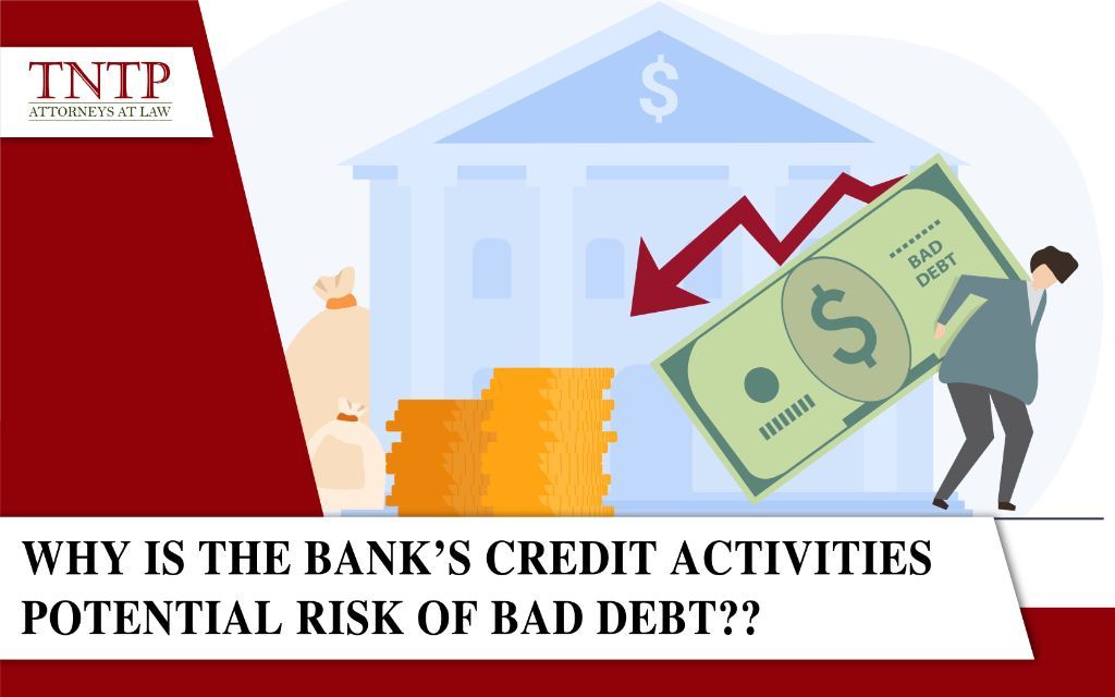 why is banks' credit activities potential risk of bad debt