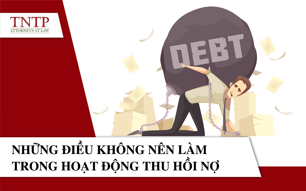Những điều không nên làm trong hoạt động thu hồi nợ