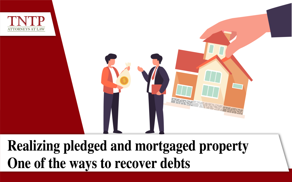 Realizing the pledged or mortgaged property