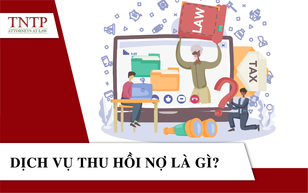 DỊCH VỤ THU HỒI NỢ LÀ GÌ
