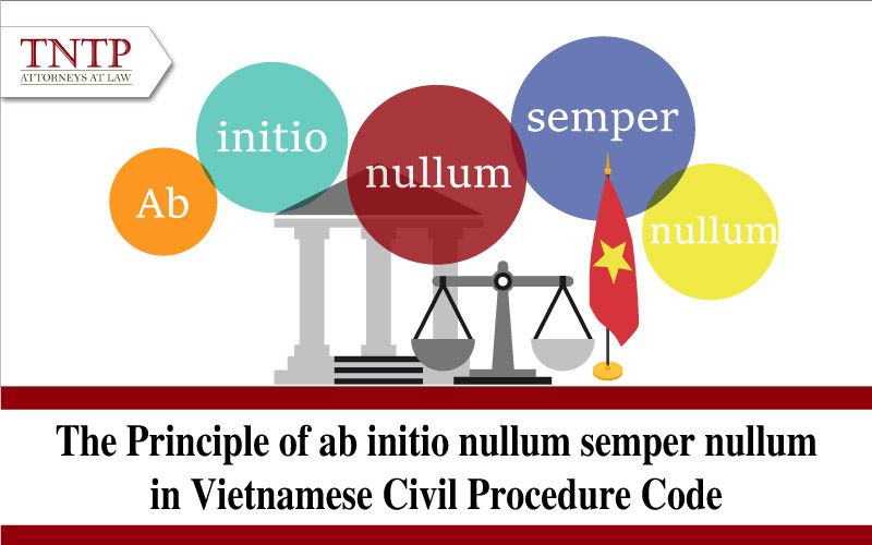 The Principle of ab initio nullum semper nullum in Vietnamese Civil Law