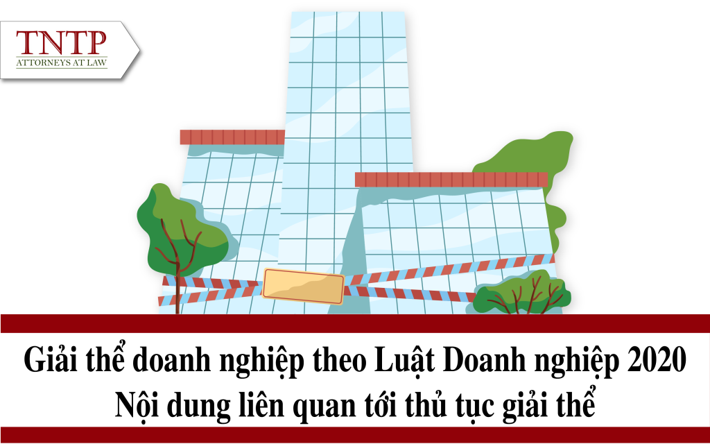 Giải thể doanh nghiệp theo Luật Doanh nghiệp 2020 – Nội dung liên quan tới thủ tục giải thể