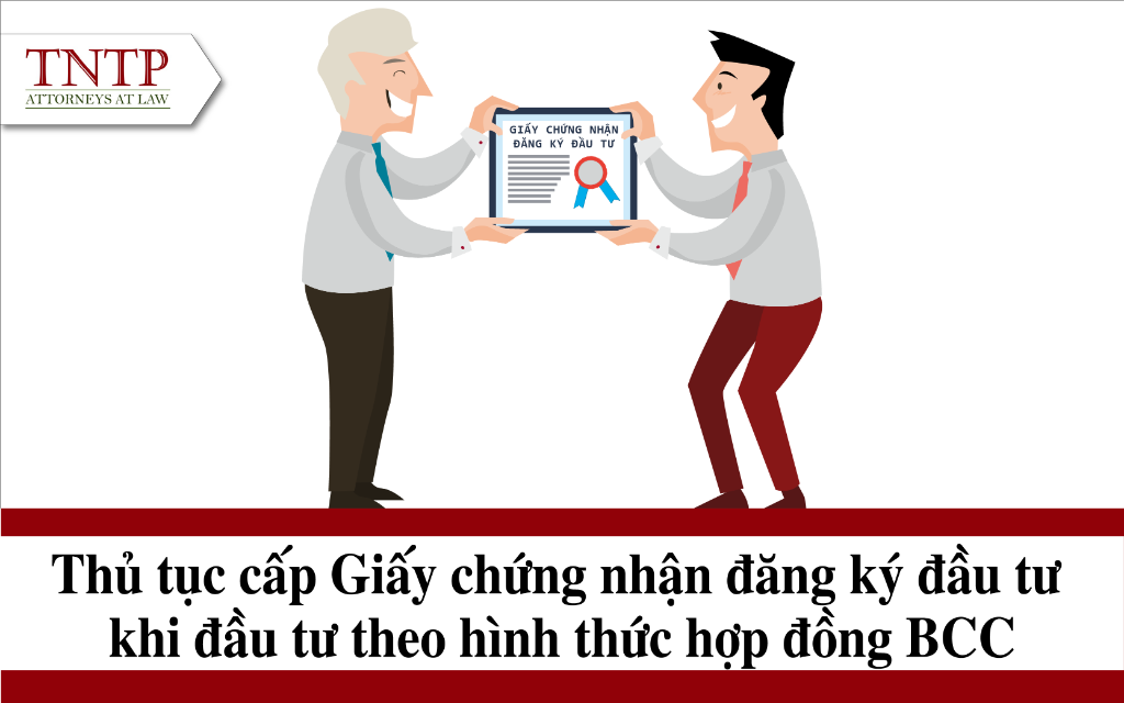 Thủ tục cấp Giấy chứng nhận đăng ký đầu tư khi đầu tư theo hình thức hợp đồng BCC