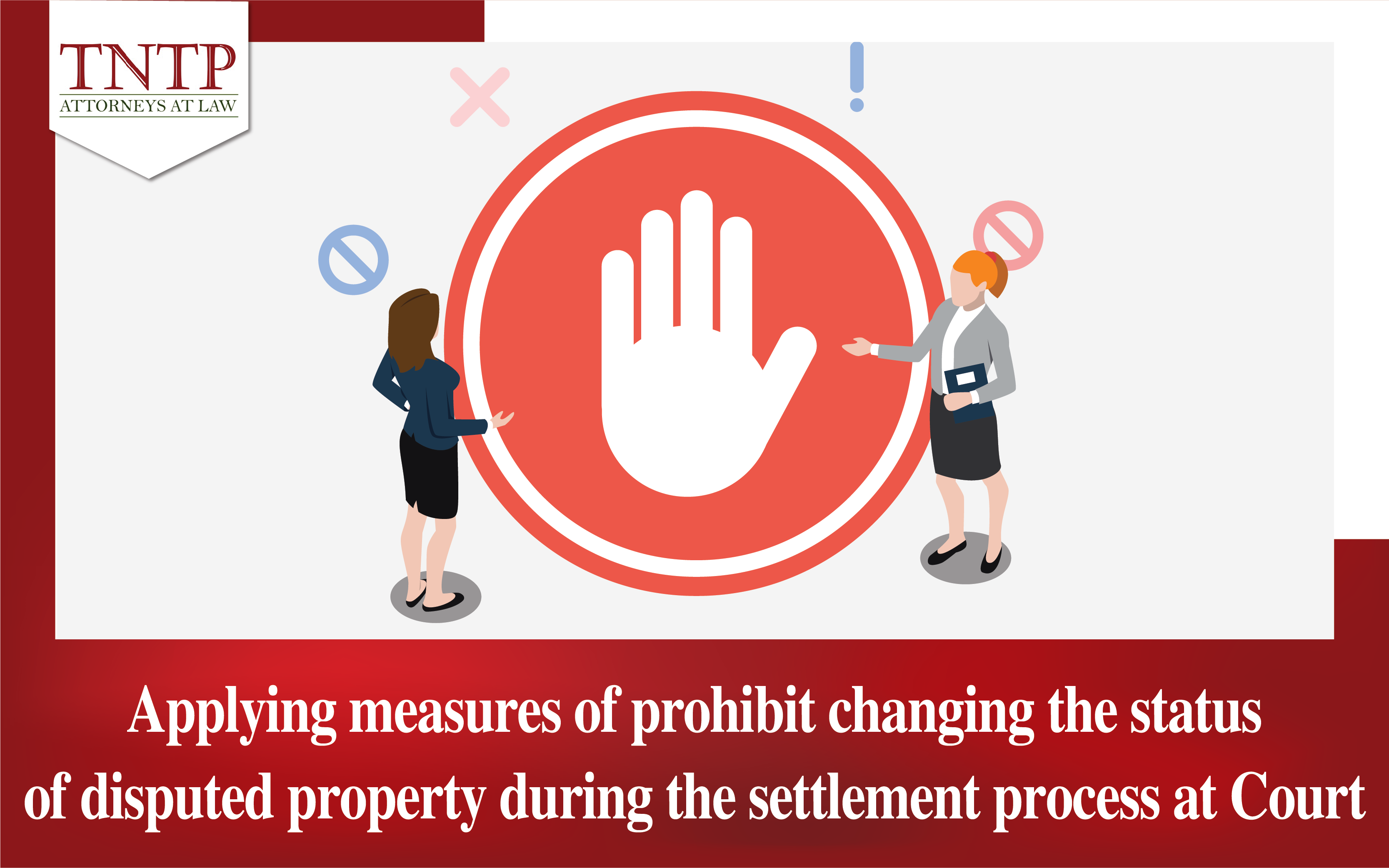 Applying measures to prohibit changing the status of disputed property during the settlement process in Court