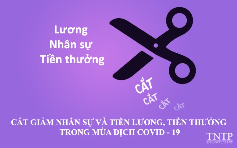 Cắt giảm nhân sự và tiền lương, tiền thưởng trong mùa dịch covid-19