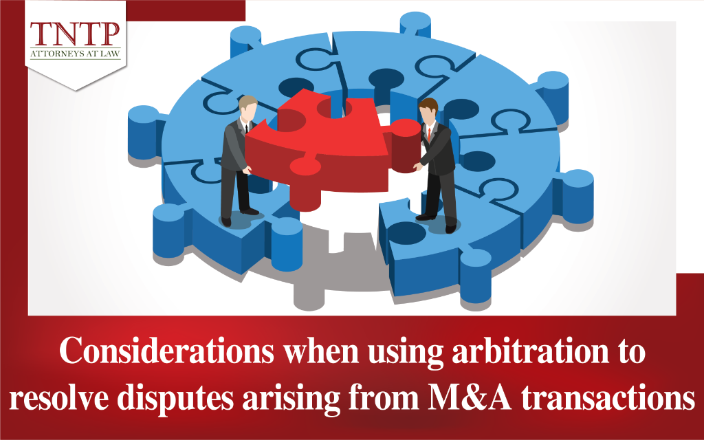 Considerations when using arbitration to resolve disputes arising from M&A transactions