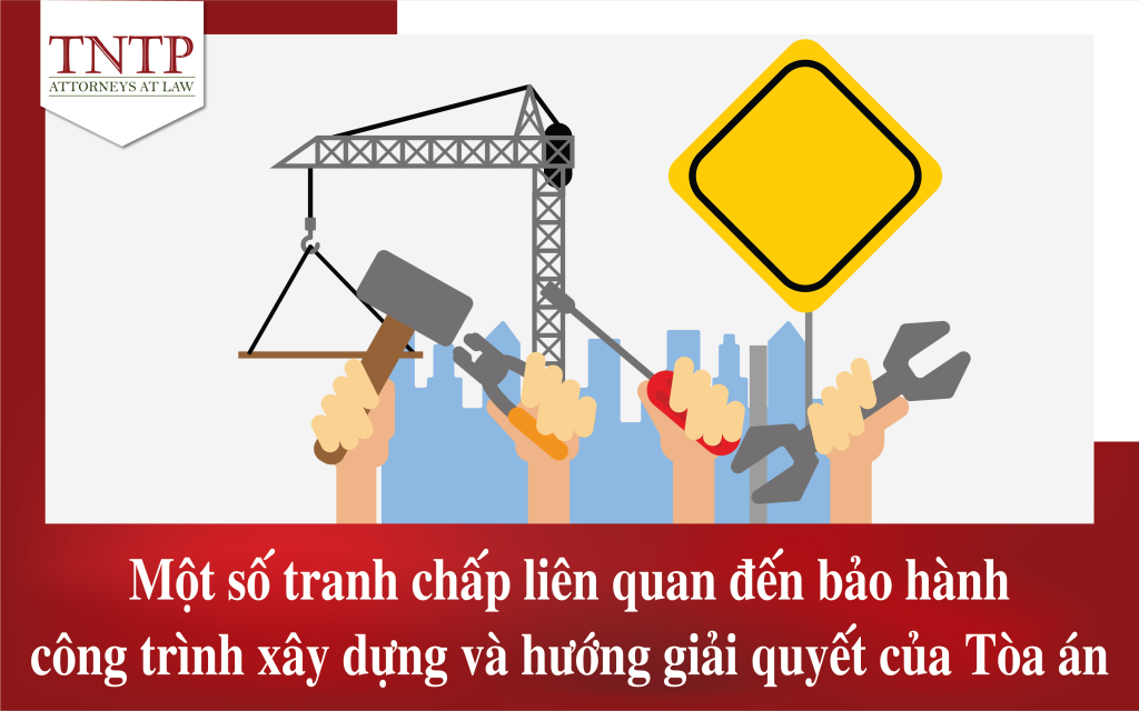 số tranh chấp liên quan đến bảo hành công trình xây dựng và hướng giải quyết của Tòa án