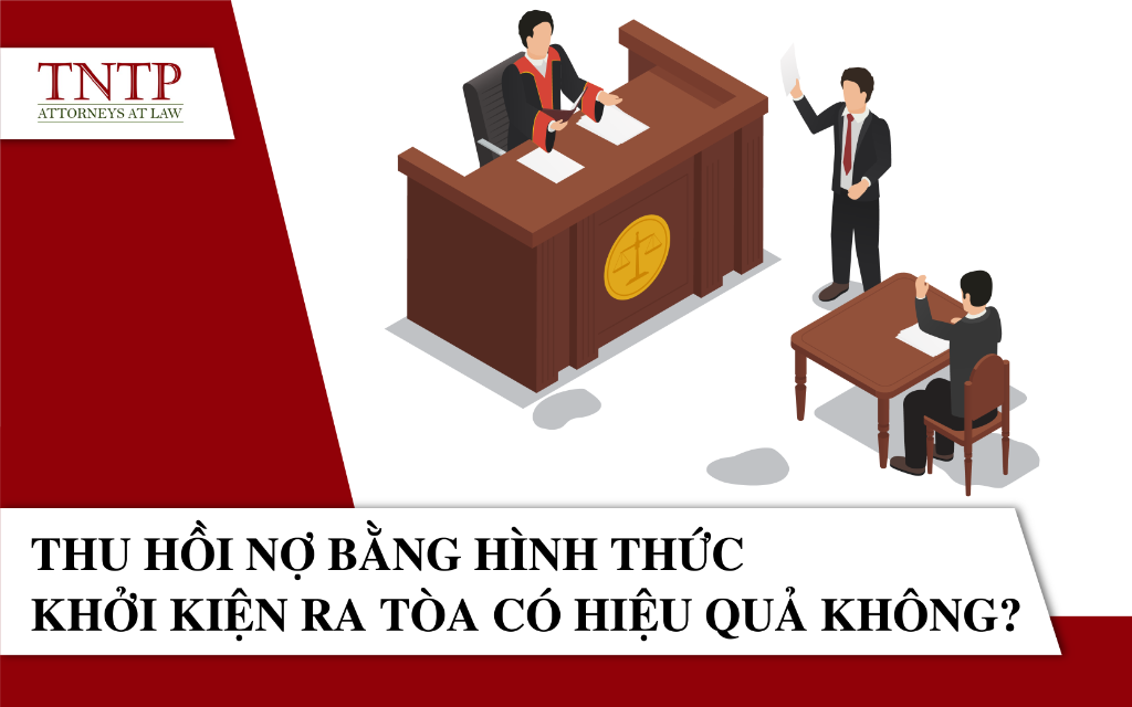Khởi kiện bên nợ hình thức thu hồi nợ này có hiệu quả không?