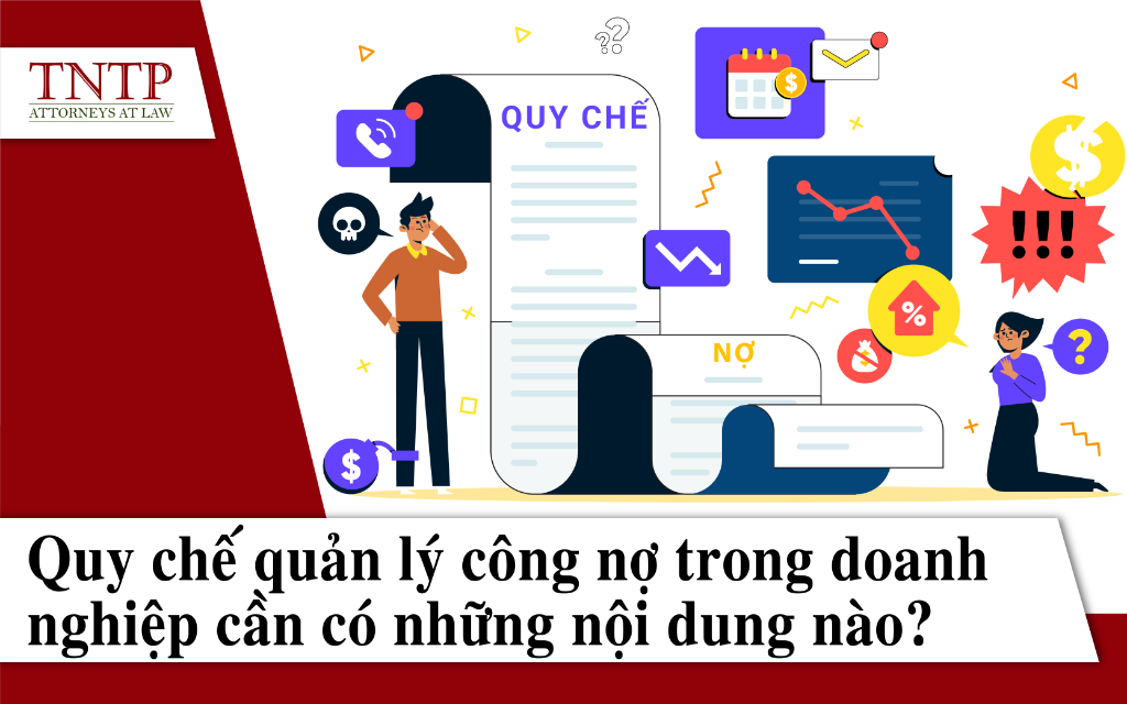 Quy chế quản lý công nợ trong doanh nghiệp cần có những nội dung nào