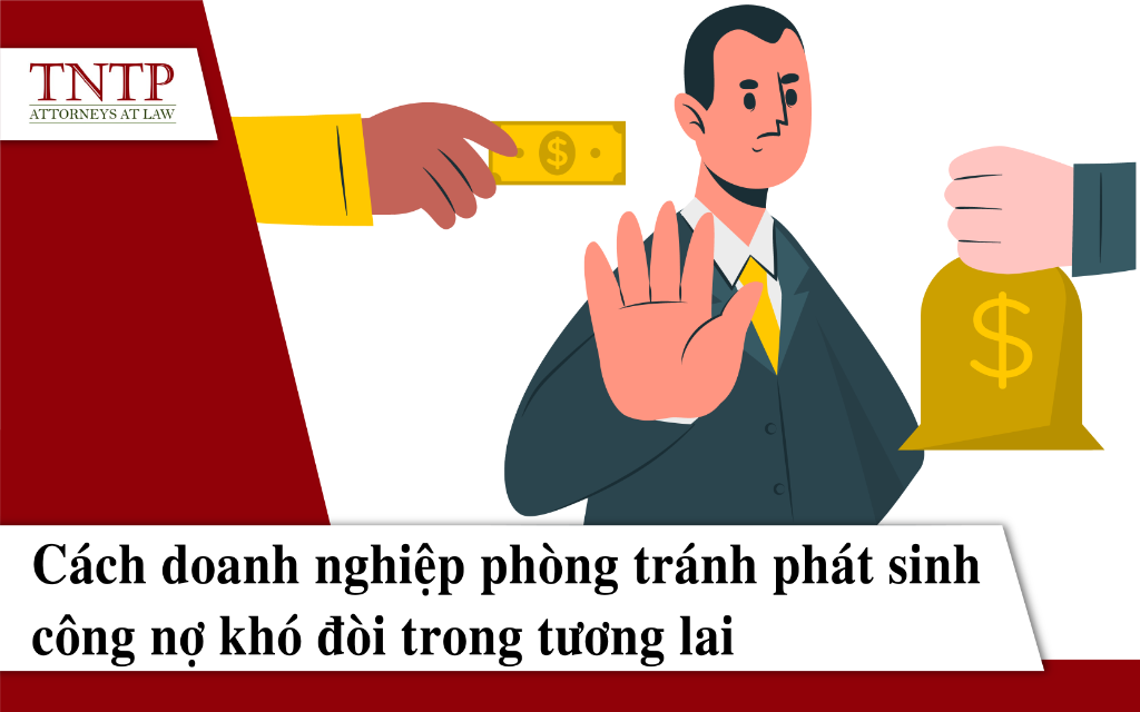 Cách doanh nghiệp phòng tránh phát sinh công nợ khó đòi trong tương lai