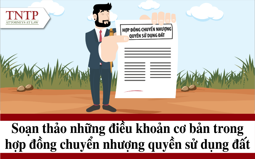 Soạn thảo những điều khoản cơ bản trong hợp đồng chuyển nhượng quyền sử dụng đất