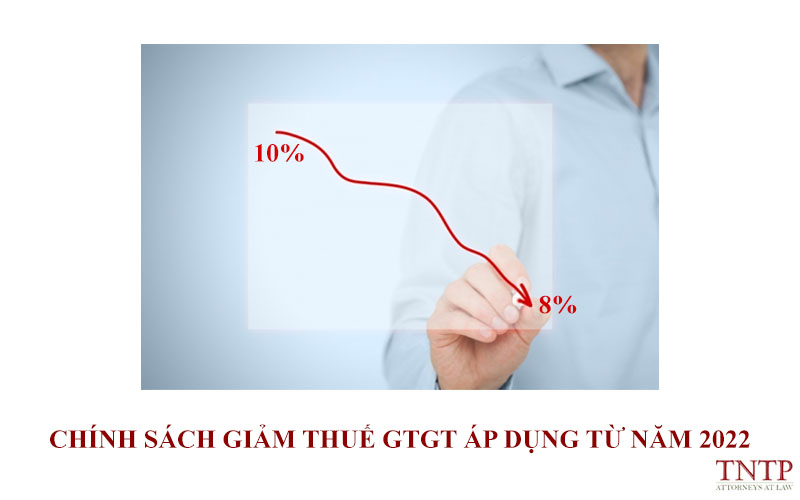 Chính sách giảm thuế giá trị gia tăng áp dụng từ năm 2022