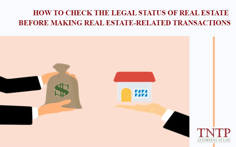 How to check the legal status of real estate  before making real estate related transactions