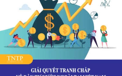Giải quyết tranh chấp về đầu tư nước ngoài tại Việt Nam
