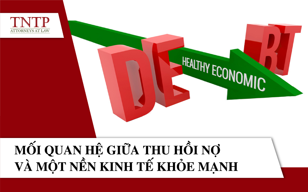 mối quan hệ giữa thu hồi nợ và nền kinh tế khỏe mạnh