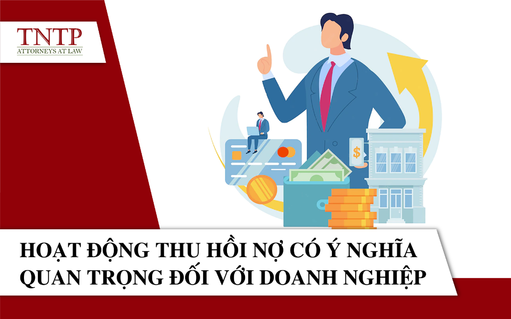 Hoạt động thu hồi nợ có ý nghĩa quan trọng đối với doanh nghiệp