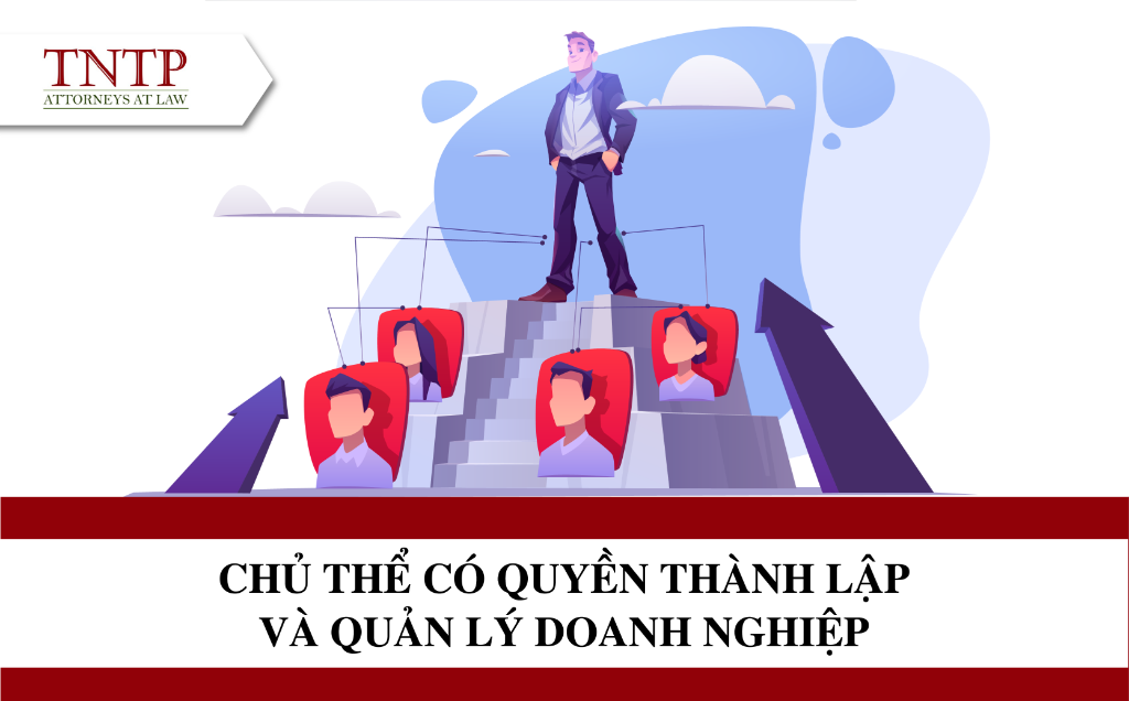 Chủ thể có quyền thành lập và quản lý doanh nghiệp