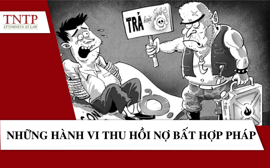 Những Hành Vi Thu Hồi Nợ Bất Hợp Pháp - TNTP