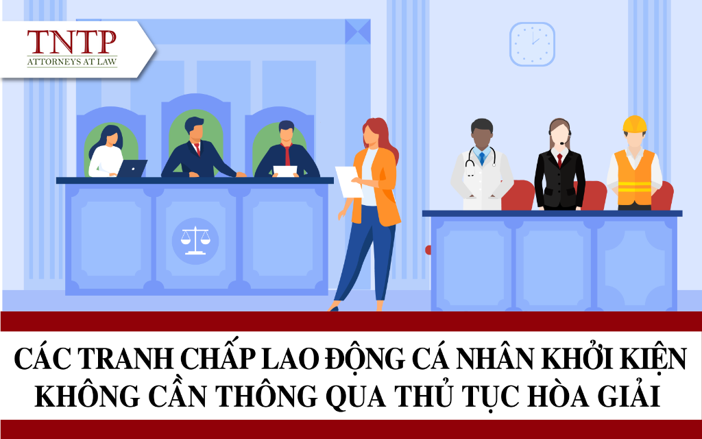 Các tranh chấp lao động cá nhân khởi kiện không cần thông qua thủ tục hòa giải