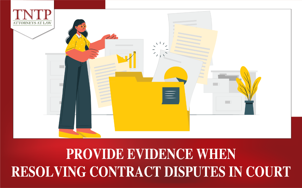 PROVIDE EVIDENCE WHEN RESOLVING CONTRACT DISPUTES IN COURT