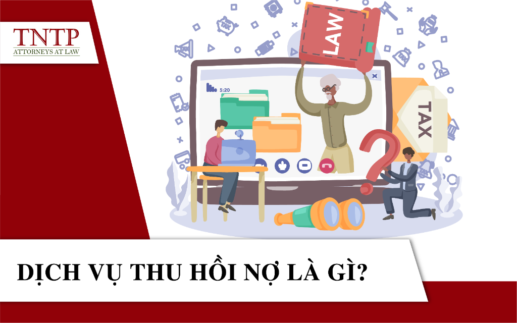 Dịch vụ thu hồi nợ là gì - TNTP