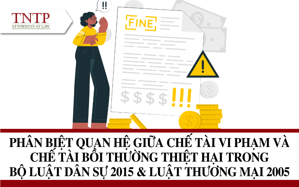 Phân biệt quan hệ giữa chế tài phạt vi phạm và chế tài bồi thường thiệt hại trong Bộ luật Dân sự năm 2015 và Luật Thương mại năm 2005