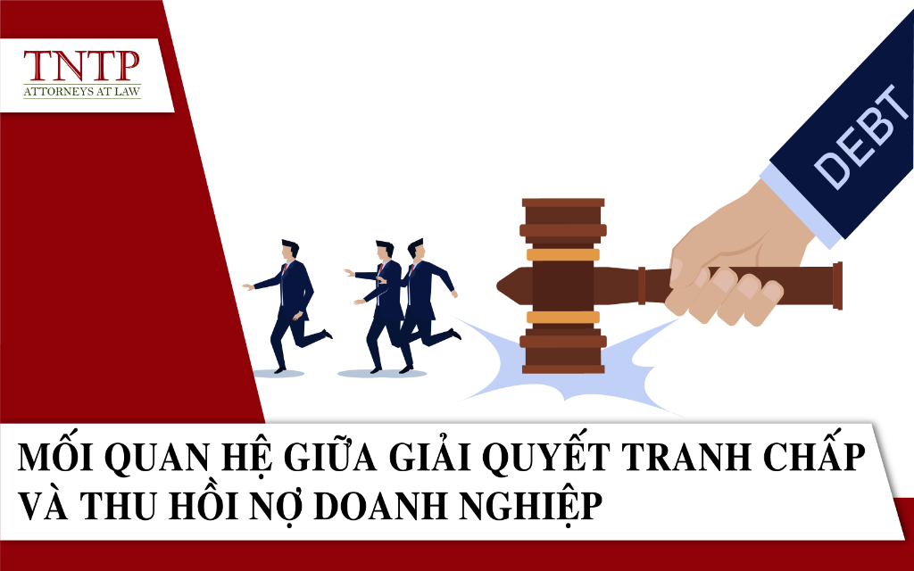 Mối quan hệ giữa giải quyết tranh chấp và thu hồi nợ