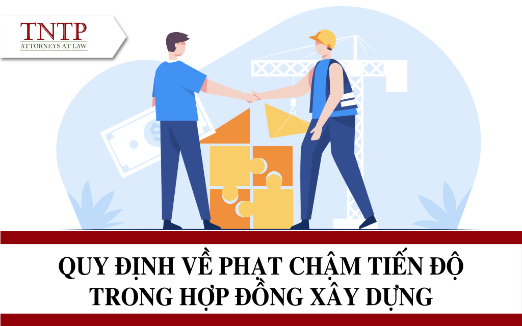 Quy định về phạt chậm tiến độ trong hợp đồng xây dựng