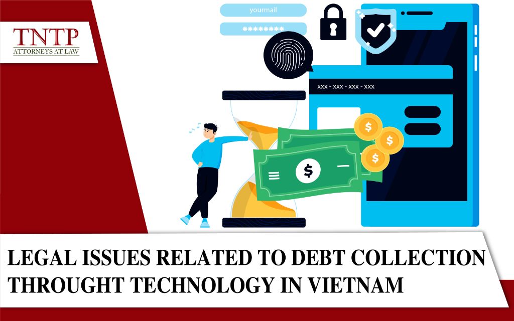 Legal issues related to debt collection by technology in Vietnam