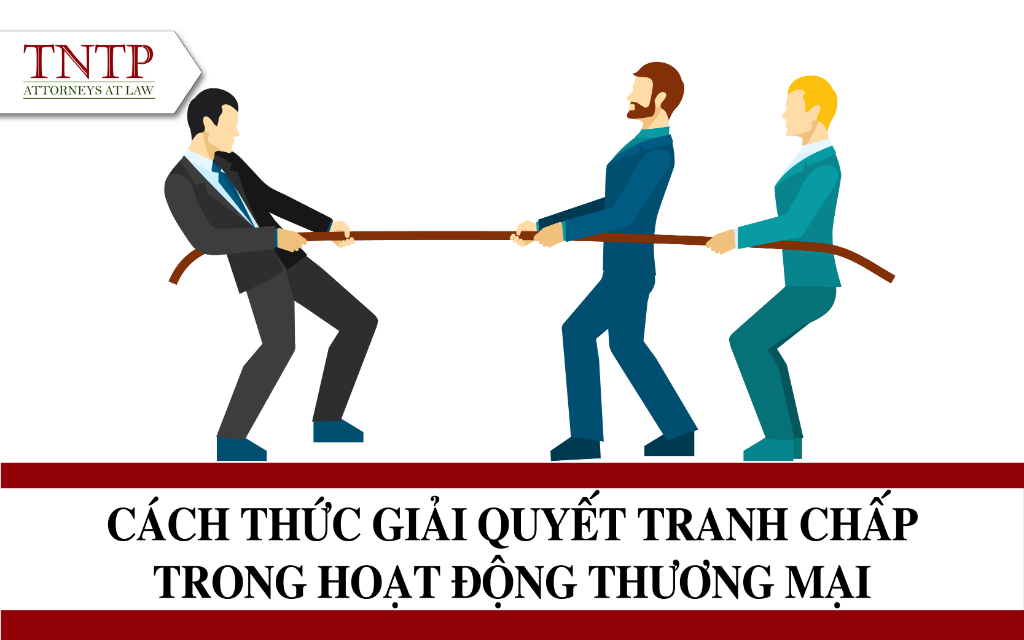 Cách thức giải quyết tranh chấp trong hoạt động thương mại