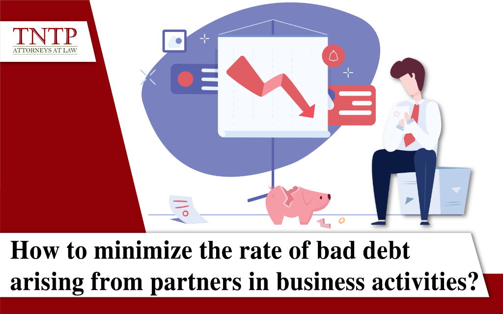 How to minimize the rate of bad debt arising from partners in business activities?