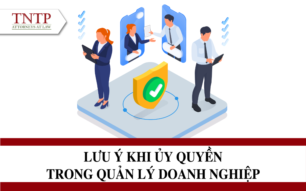 Lưu ý khi ủy quyền trong quản lý doanh nghiệp