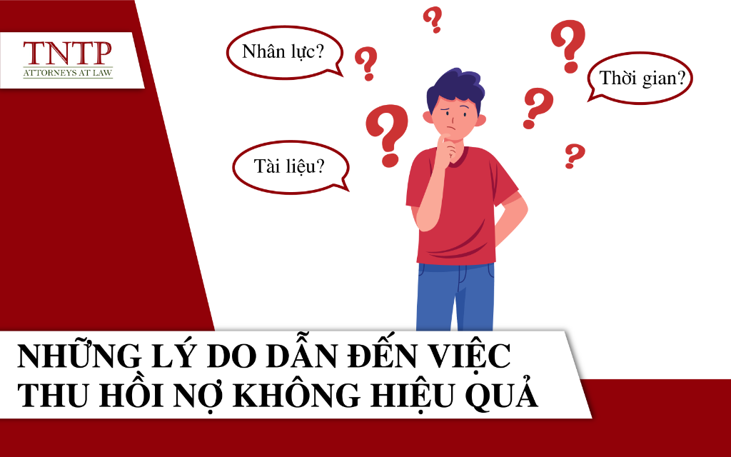 Những lý do dẫn đến việc thu hồi nợ không hiệu quả