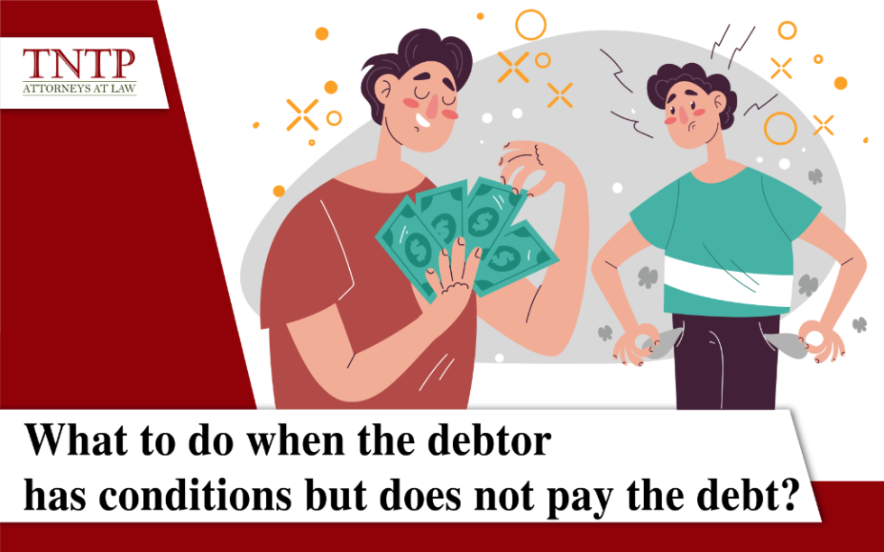 What to do when the debtor has conditions but does not pay the debt? TNTP