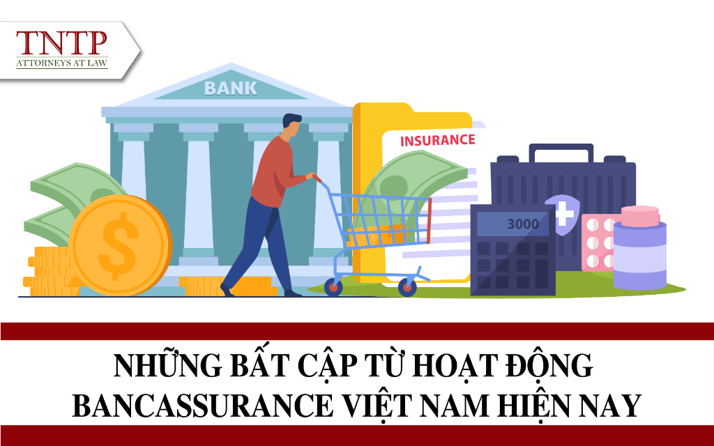 Những bất cập từ hoạt động Bancassurance tại Việt Nam hiện nay