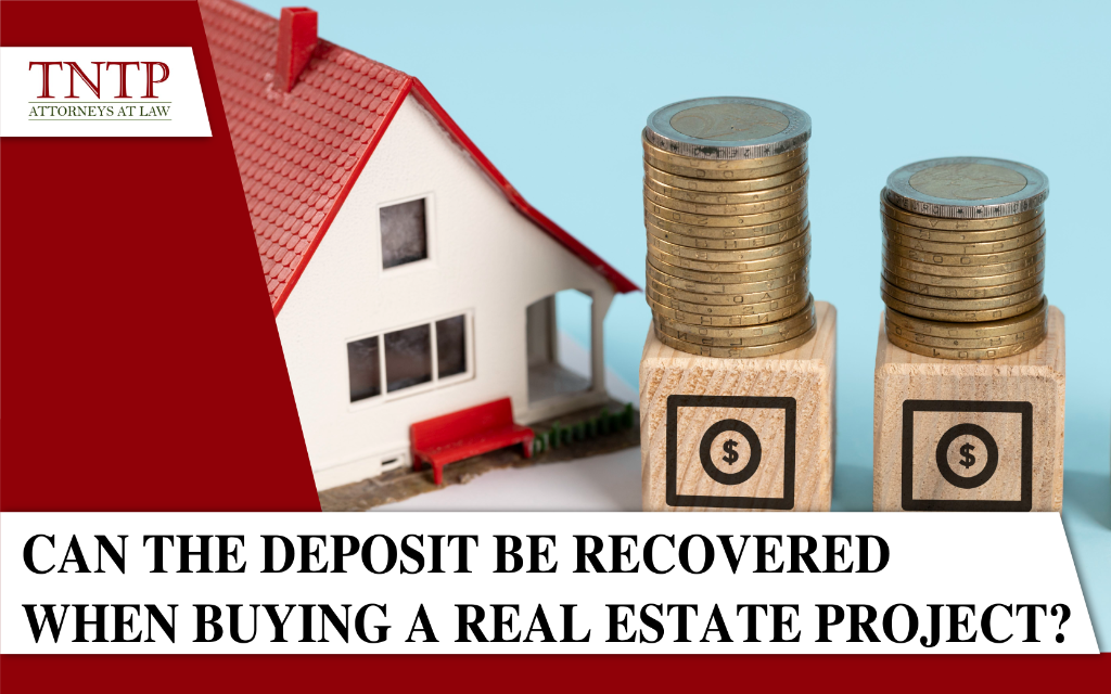 Can the deposit be recovered when buying a Real Estate project