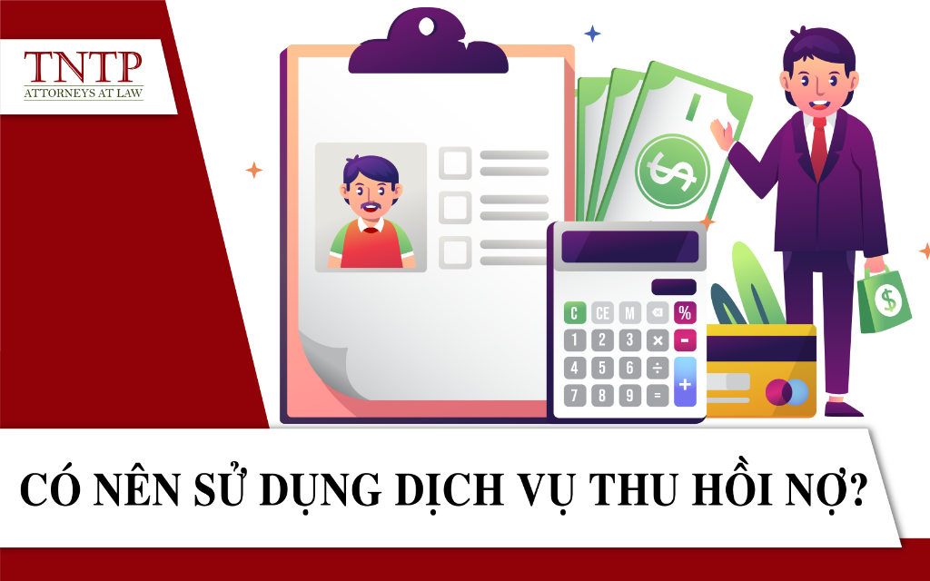 Có nên sử dụng dịch vụ thu hồi nợ không?