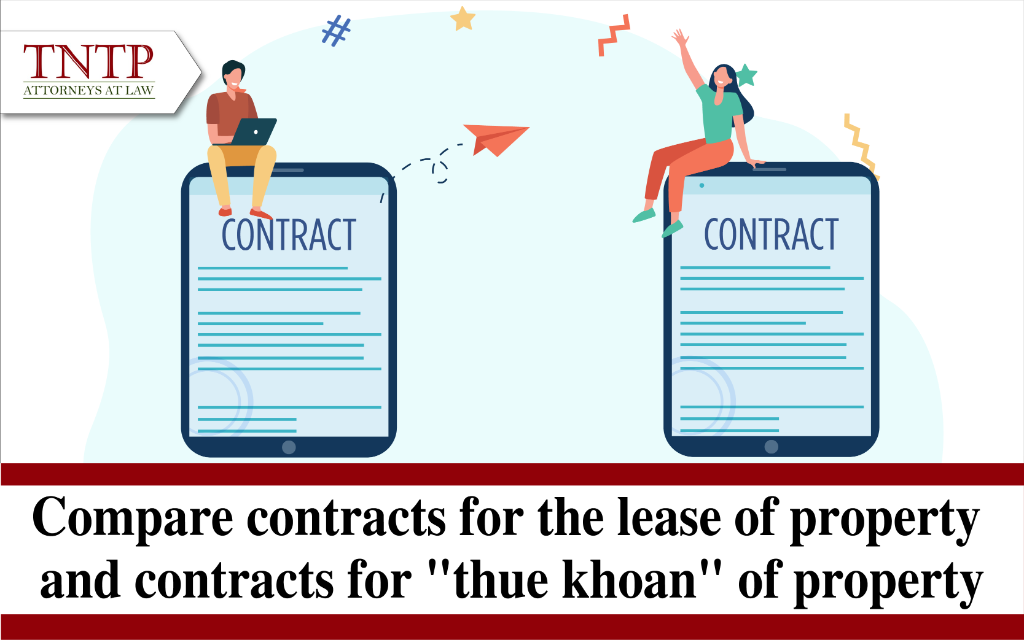 Compare contracts for the lease of property and contracts for “thue khoan” of property