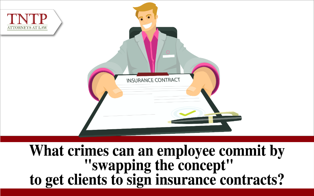 What crimes can an employee commit by swapping the concept to get clients to sign insurance contracts