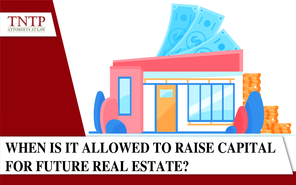 When is it allowed to raise capital for Future Real Estate