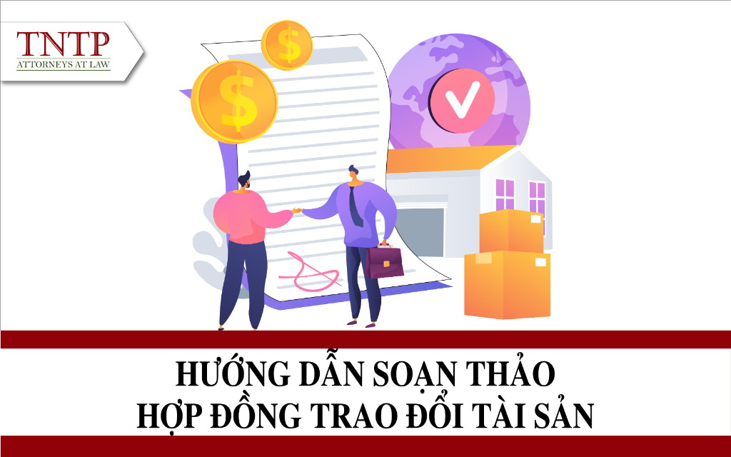 Hướng dẫn soạn thảo hợp đồng trao đổi tài sản