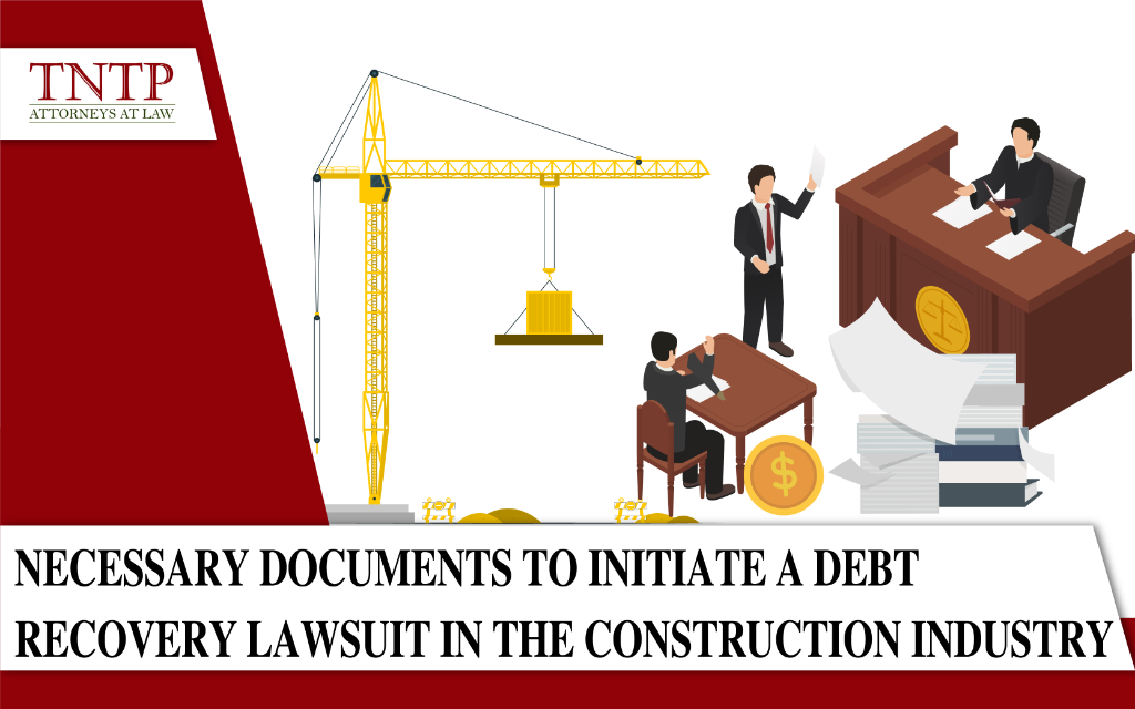 Necessary documents to initiate a debt recovery lawsuit in the construction industry